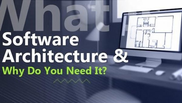 What Is Software Architecture And Why Do You Need It?
